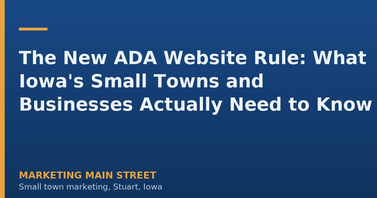 The New ADA Website Rule: What Iowa's Small Towns and Businesses Actually Need to Know