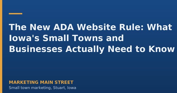 The New ADA Website Rule: What Iowa's Small Towns and Businesses Actually Need to Know