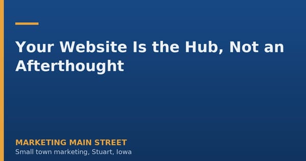 Your Website Is the Hub, Not an Afterthought